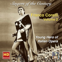 Thumbnail for the Franco Corelli - Singers of the Century: Franco Corelli, Vol. 2 — Young Hero of Italian Opera (Remastered 2016) link, provided by host site