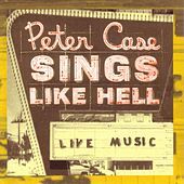 Thumbnail for the Peter Case - Sings Like Hell link, provided by host site