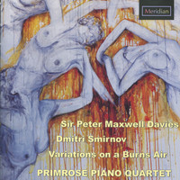 Thumbnail for the The Primrose Piano Quartet - Sir Peter Maxwell Davies / Dmitri Smirnov: Variations on a Burns Air link, provided by host site