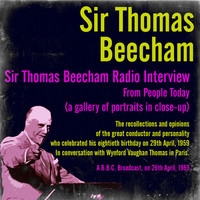 Thumbnail for the Sir Thomas Beecham - Sir Thomas Beecham Radio Interview from People Today (A Gallery of Portraits in Close-Up) link, provided by host site