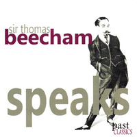 Thumbnail for the Sir Thomas Beecham - Sir Thomas Beecham Speaks link, provided by host site