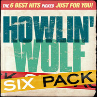 Thumbnail for the Howlin' Wolf - Six Pack - Howlin' Wolf link, provided by host site
