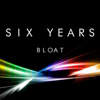 Thumbnail for the Bloat - Six Years link, provided by host site