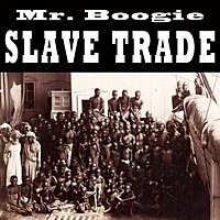 Thumbnail for the Mr. Boogie - Slave Trade link, provided by host site