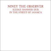 Thumbnail for the Niney The Observer - Sledge Hammer Dub in the Street of Jamaica link, provided by host site