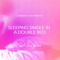 Thumbnail for the Barbara Mandrell - Sleeping Single In A Double Bed (Dave Audé Remix) link, provided by host site
