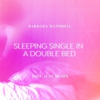 Thumbnail for the Barbara Mandrell - Sleeping Single In A Double Bed (Dave Audé Remix) link, provided by host site