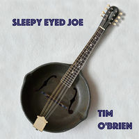 Thumbnail for the Tim O'Brien - Sleepy Eyed Joe link, provided by host site