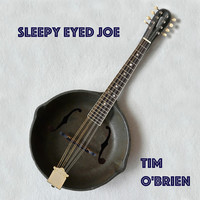 Thumbnail for the Tim O'Brien - Sleepy Eyed Joe link, provided by host site