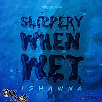 Thumbnail for the Ishawna - Slippery When Wet link, provided by host site