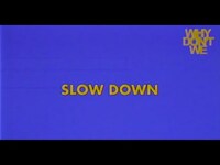 Thumbnail for the Why Don't We - Slow Down link, provided by host site