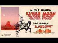 Thumbnail for the Dirty Heads - Slow Down link, provided by host site