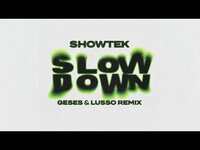 Thumbnail for the Showtek - Slow Down (GESES & LUSSO Remix) (Visualizer) link, provided by host site