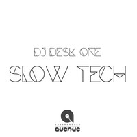 Thumbnail for the DJ Desk One - Slow Tech link, provided by host site