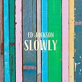 Thumbnail for the Ed Jackson - Slowly link, provided by host site