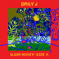 Thumbnail for the Daily J - Slush Honey: Side A link, provided by host site