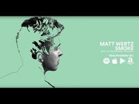 Thumbnail for the Matt Wertz - Smoke link, provided by host site
