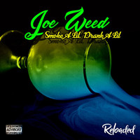 Thumbnail for the Joe Weed - Smoke A Lil, Drank A Lil (Reloaded) link, provided by host site