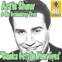 Thumbnail for the Artie Shaw & his Gramercy Five - Smoke Gets In Your Eyes link, provided by host site
