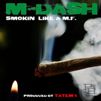 Thumbnail for the M-Dash - Smokin Like a M.F link, provided by host site