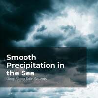 Thumbnail for the Deep Sleep Rain Sounds - Smooth Precipitation in the Sea link, provided by host site