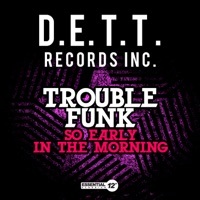 Thumbnail for the Trouble Funk - So Early In the Morning link, provided by host site