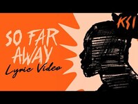 Thumbnail for the KSI - So Far Away link, provided by host site