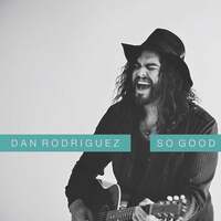 Thumbnail for the Dan Rodriguez - So Good link, provided by host site