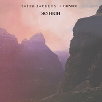 Thumbnail for the Satin Jackets - So High link, provided by host site
