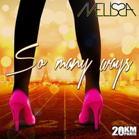 Thumbnail for the Melissa - So Many Ways (Special Edition, 20Km de Paris) link, provided by host site