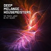 Thumbnail for the Deep Melange - So Much Jazz in My Heart link, provided by host site