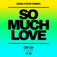 Thumbnail for the Owen Westlake - So Much Love [Soda State Remix] link, provided by host site
