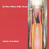 Thumbnail for the Hieroglyphic Being - So Much Noise 2 Be Heard link, provided by host site