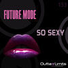 Thumbnail for the Future Mode - So Sexy link, provided by host site