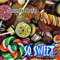 Thumbnail for the Sounds Safe - So Sweet link, provided by host site