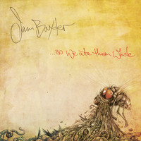 Thumbnail for the Jam Baxter - ...So We Ate Them Whole link, provided by host site