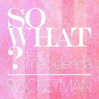 Thumbnail for the Rocketman - SO WHAT? link, provided by host site
