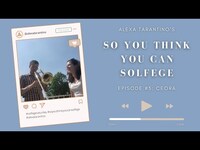 Thumbnail for the Alexa Tarantino - So You Think You Can Solfege Episode 5: “Ceora” link, provided by host site