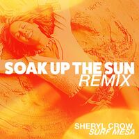 Thumbnail for the Sheryl Crow - Soak Up The Sun (Surf Mesa Remix) link, provided by host site