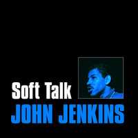 Thumbnail for the John Jenkins - Soft Talk link, provided by host site