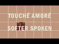Thumbnail for the Touché Amoré - "Softer Spoken" (Full Album Stream) link, provided by host site