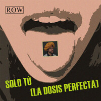 Thumbnail for the Row - Solo tú (La dosis perfecta) link, provided by host site