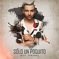 Thumbnail for the Luis Coronel - Sólo un Poquito link, provided by host site