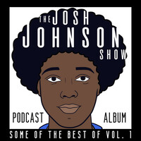 Thumbnail for the Josh Johnson - Some of the Best of the Josh Johnson Show, Vol. 1 link, provided by host site