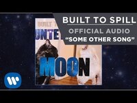 Thumbnail for the Built to Spill - Some Other Song link, provided by host site