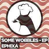 Thumbnail for the Ephixa - Some Wobbles link, provided by host site