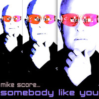 Thumbnail for the Mike Score - Somebody Like You link, provided by host site