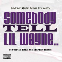 Thumbnail for the Soldier Hard - Somebody Tell Lil Wayne (Don't Step on Our Flag) link, provided by host site