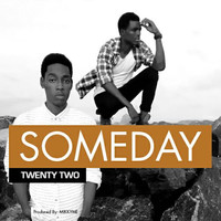 Thumbnail for the Twentytwo - Someday link, provided by host site