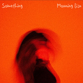 Thumbnail for the Moaning Lisa - Something link, provided by host site